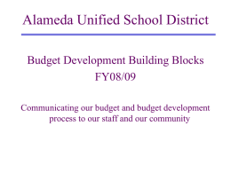 Alameda Unified School District Budget Development Building Blocks FY08/09 Communicating our budget and budget development process to our staff and our community.