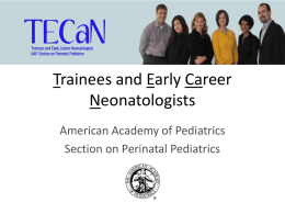 Trainees and Early Career Neonatologists American Academy of Pediatrics Section on Perinatal Pediatrics.