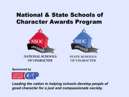 National & State Schools of Character Awards Program  Sponsored by  Leading the nation in helping schools develop people of good character for a just.