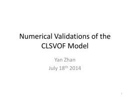 Numerical Validations of the CLSVOF Model Yan Zhan July 18th 2014 Outline  • Droplet movement due to a constant velocity field (u=1 m/s,v=0 m/s), (u=0,v=-1