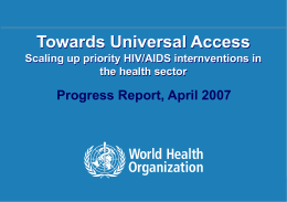 Towards Universal Access Scaling up priority HIV/AIDS internventions in the health sector  Progress Report, April 2007  1|  Progress Report | April 2007