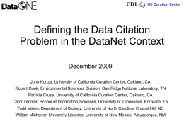 CDL  UC Curation Center  Defining the Data Citation Problem in the DataNet Context December 2009 John Kunze, University of California Curation Center, Oakland, CA  Robert Cook,