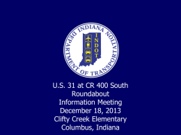 U.S. 31 at CR 400 South Roundabout Information Meeting December 18, 2013 Clifty Creek Elementary Columbus, Indiana.