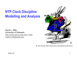 NTP Clock Discipline Modelling and Analysis  David L. Mills University of Delaware http://www.eecis.udel.edu/~mills mailto:mills@udel.edu  Sir John Tenniel; Alice’s Adventures in Wonderland,Lewis Carroll  6-Nov-15