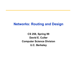 Networks: Routing and Design CS 258, Spring 99 David E. Culler Computer Science Division U.C.