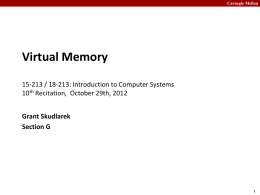 Carnegie Mellon  Virtual Memory 15-213 / 18-213: Introduction to Computer Systems 10th Recitation, October 29th, 2012 Grant Skudlarek Section G.