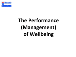 The Performance (Management) of Wellbeing What are the roles of wellbeing measures in the implementation of public policy: commissioning & performance management.