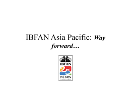 IBFAN Asia Pacific: Way forward… • Globally…. 10.9 million children under the age of five die annually and majority of these are in Asia.