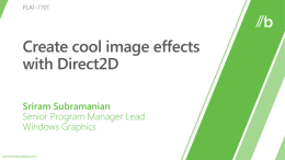 Introducing Direct2D effects How to use D2D Effects in your app Image Effect … Image  Image Properties.