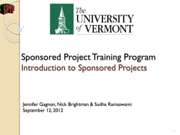 Sponsored Project Training Program Introduction to Sponsored Projects  Jennifer Gagnon, Nick Brightman & Sudha Ramaswami September 12, 2012