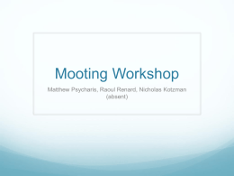 Mooting Workshop Matthew Psycharis, Raoul Renard, Nicholas Kotzman (absent)  Disclaimer: These are just our ideas.