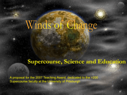 Supercourse, Science and Education A proposal for the 2007 Teaching Award, dedicated to the >200 Supercourse faculty at the University of Pittsburgh.