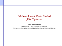 Network and Distributed File Systems With content from Distributed Communication Systems Christophe Bisciglia, Aaron Kimball, & Sierra Michels-Slettvet.