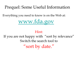 Prequel: Some Useful Information Everything you need to know is on the Web at:  www.fda.gov Hint: If you are not happy with “sort by.