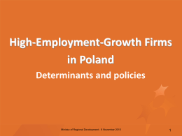 High-Employment-Growth Firms in Poland Determinants and policies  Ministry of Regional Development - 6 November 2015