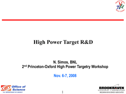 High Power Target R&D  N. Simos, BNL 2nd Princeton-Oxford High Power Targetry Workshop Nov.