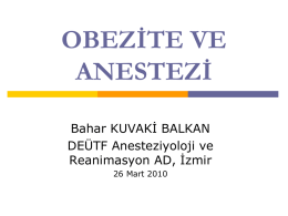 OBEZİTE VE ANESTEZİ Bahar KUVAKİ BALKAN DEÜTF Anesteziyoloji ve Reanimasyon AD, İzmir 26 Mart 2010