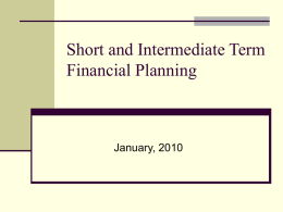 Short and Intermediate Term Financial Planning  January, 2010 The Perfect Storm  A worldwide financial crisis and an already  weak state  Significant long-term financial.