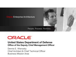 Oracle Enterprise Architecture Oracle Enterprise Architecture    United States Department of Defense Office of the Deputy Chief Management Officer Dennis E.