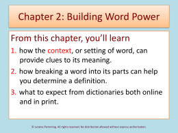 Chapter 2: Building Word Power From this chapter, you’ll learn 1. how the context, or setting of word, can provide clues to its.