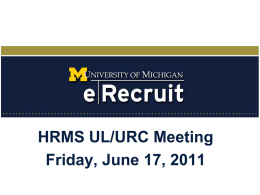 HRMS UL/URC Meeting Friday, June 17, 2011 Agenda •Project Updates – 5 work days to go! •Training Updates •Implementation Reminders •Temporary Staffing Services •Hints and Tips •Unit.