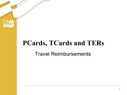 PCards, TCards and TERs Travel Reimbursements UWM Elan Visa Purchasing Card Program (PCards) • This program was established as a more efficient and.