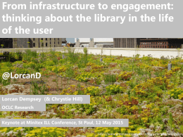 From infrastructure to engagement: thinking about the library in the life of the user  @LorcanD Lorcan Dempsey (& Chrystie Hill) OCLC Research Keynote at Minitex ILL.