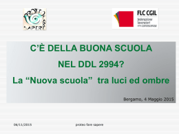 C’È DELLA BUONA SCUOLA NEL DDL 2994?  La “Nuova scuola” tra luci ed ombre Bergamo, 4 Maggio 2015  06/11/2015  proteo fare sapere.