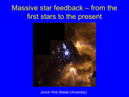 Massive star feedback – from the first stars to the present  Jorick Vink (Keele University)