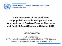 United Nations Economic Commission for Europe Statistical Division  Main outcomes of the workshop on population and housing censuses for countries of Eastern Europe, Caucasus and.