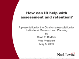 How can IR help with assessment and retention? A presentation for the Oklahoma Association for Institutional Research and Planning by Scott E.