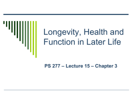 Longevity, Health and Function in Later Life PS 277 – Lecture 15 – Chapter 3
