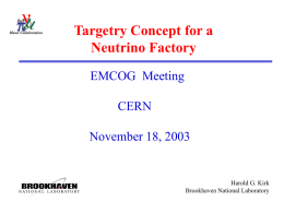 Targetry Concept for a Neutrino Factory EMCOG Meeting  CERN November 18, 2003  Harold G. Kirk Brookhaven National Laboratory.