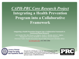 CAPH-PRC Core Research Project Integrating a Health Prevention Program into a Collaborative Framework Integrating a Health Prevention Program Into a Collaborative Framework in Community-Based Research Joni.