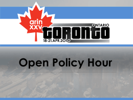 Open Policy Hour Overview 1. Preview of Draft Policies on ARIN XXV agenda 2.