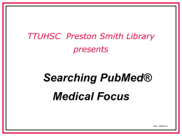 TTUHSC Preston Smith Library presents  Searching PubMed®  Medical Focus Rev. 09/02/14 To begin... Hover mouse over Databases.