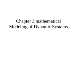 Chapter 3 mathematical Modeling of Dynamic Systems Modeling Mathematical models are developed from: physical laws chemical laws biological laws economic laws etc Mathematical models take the form of: differential.