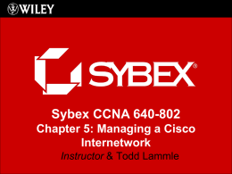 Sybex CCNA 640-802 Chapter 5: Managing a Cisco Internetwork Instructor & Todd Lammle.