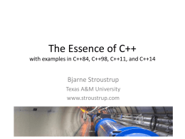 The Essence of C++ with examples in C++84, C++98, C++11, and C++14  Bjarne Stroustrup Texas A&M University www.stroustrup.com.