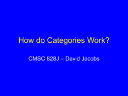 How do Categories Work? CMSC 828J – David Jacobs Basic Questions • What is a category? (class, concept) – A set of objects/things?