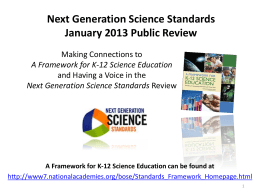 Next Generation Science Standards January 2013 Public Review Making Connections to A Framework for K-12 Science Education and Having a Voice in the Next Generation.