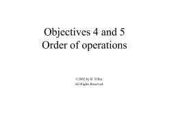 Objectives 4 and 5 Order of operations ©2002 by R. Villar All Rights Reserved.