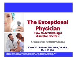 The Exceptional Physician How to Avoid Being a Miserable Doctor1,2  A Presentation for MGH Physicians  Kendall L.