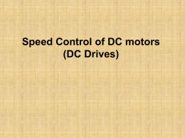 Speed Control of DC motors (DC Drives) Dynamics of Motor Load Systems dm TJ  TL dt  dm TJ  Tm  Bm dt  J moment of inertia kg-m2  m  instantaneous angular.