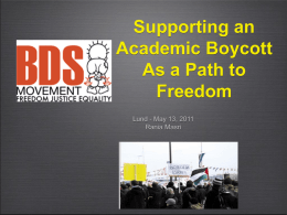 Supporting an Academic Boycott As a Path to Freedom Lund - May 13, 2011 Rania Masri.