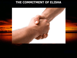 THE COMMITMENT OF ELISHA 1 Kings 19:13 So it was, when Elijah heard it, that he wrapped his face in his.