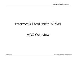 doc.: IEEE 802.15-00/205r1  Intermec’s PicoLink WPAN MAC Overview  Submission  Pat Kinney, Intermec Technologies doc.: IEEE 802.15-00/205r1  Initial Targeted Applications for PicoLink  Ent  • Cable replacement (point to point)  Ent  F1  –