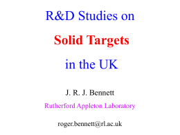 R&D Studies on Solid Targets in the UK J. R. J. Bennett Rutherford Appleton Laboratory  roger.bennett@rl.ac.uk.