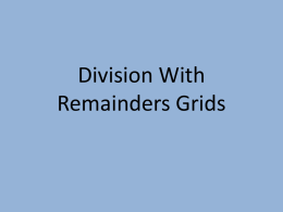 Division With Remainders Grids What does the word ‘remainder’ mean? How do I write it down in my answer?