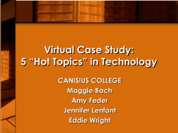Virtual Case Study: 5 “Hot Topics” in Technology CANISIUS COLLEGE Maggie Bach Amy Feder Jennifer Lenfant Eddie Wright.